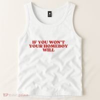 If You Wont Your Homeboy Will Tank Top thumb 2