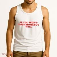 If You Wont Your Homeboy Will Tank Top thumb 3