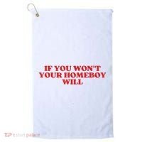 If You Wont Your Homeboy Will Golf Towel thumb 0