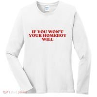 If You Wont Your Homeboy Will Women's Long Sleeve Shirt thumb 0