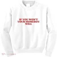 If You Wont Your Homeboy Will Kids Sweatshirt thumb 0