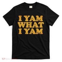 I Yam What I Yam | I'm A Bit Of A Sweetie Pie T-Shirt thumb 0