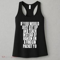 If You Would Just Get Up And Teach Instead Of Handin Em A Friggin Packet Yo Women's Tank Top thumb 3