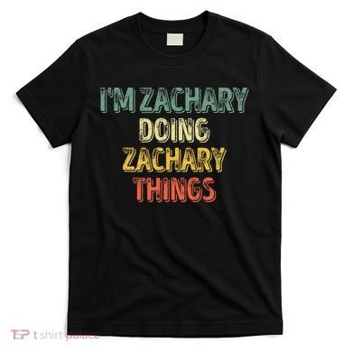 IM Zachary Doing Zachary Things Personalized Name T-Shirt