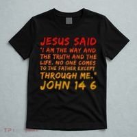John 14 6 Jesus Said I Am The Way The Truth And The Life Cool T-Shirt thumb 5