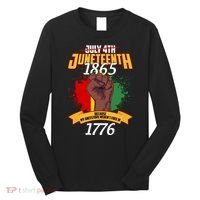 Juneteenth 1865 Because My Ancestors Weren't Free In 1776 Long Sleeve Shirt thumb 0