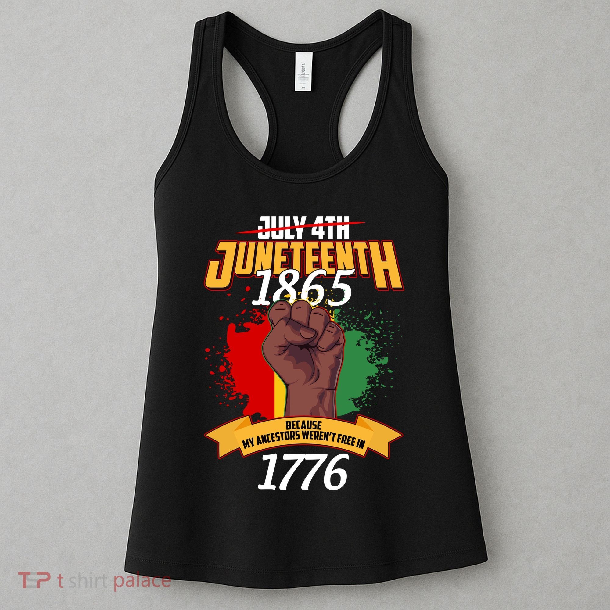 Juneteenth 1865 Because My Ancestors Weren't Free In 1776 Women's Tank Top