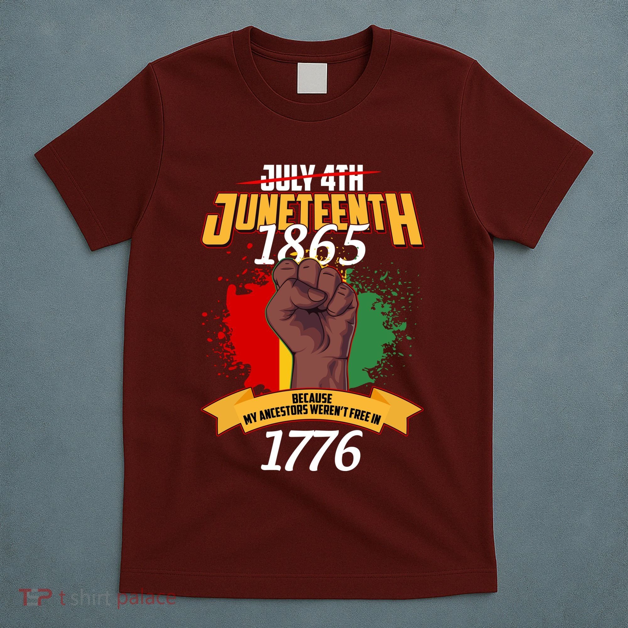 Juneteenth 1865 Because My Ancestors Weren't Free In 1776 T-Shirt