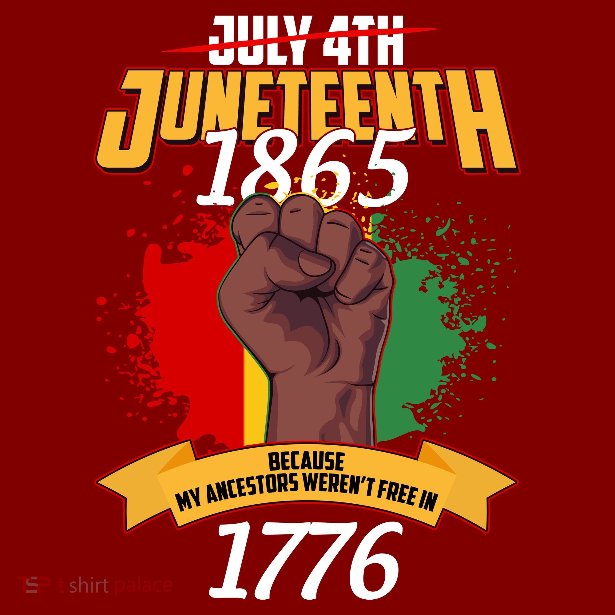 Juneteenth 1865 Because My Ancestors Weren't Free In 1776 T-Shirt