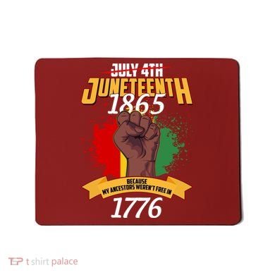 Juneteenth 1865 Because My Ancestors Weren't Free In 1776 Mousepad