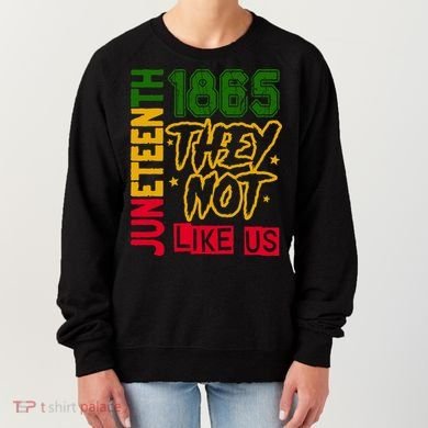 Juneteenth 1865 Black History Month They Not Like Us Women's Sweatshirt
