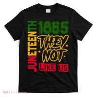 Juneteenth 1865 Black History Month They Not Like Us T-Shirt thumb 0