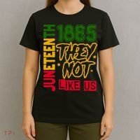Juneteenth 1865 Black History Month They Not Like Us T-Shirt thumb 4