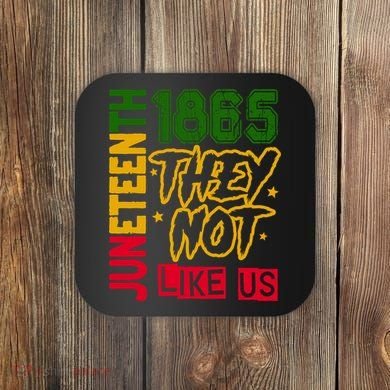 Juneteenth 1865 Black History Month They Not Like Us Coaster