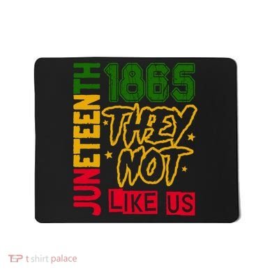 Juneteenth 1865 Black History Month They Not Like Us Mousepad