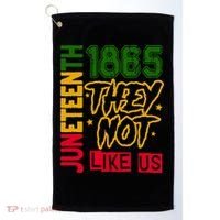Juneteenth 1865 Black History Month They Not Like Us Golf Towel thumb 0