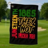 Juneteenth 1865 Black History Month They Not Like Us Golf Towel thumb 1