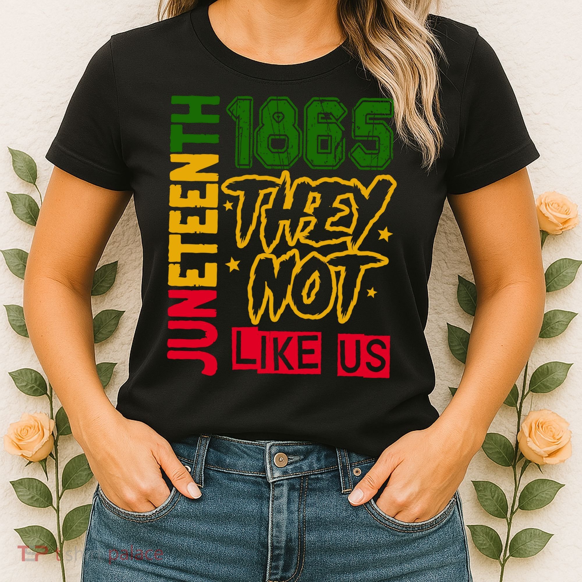 Juneteenth 1865 Black History Month They Not Like Us Women's T-Shirt