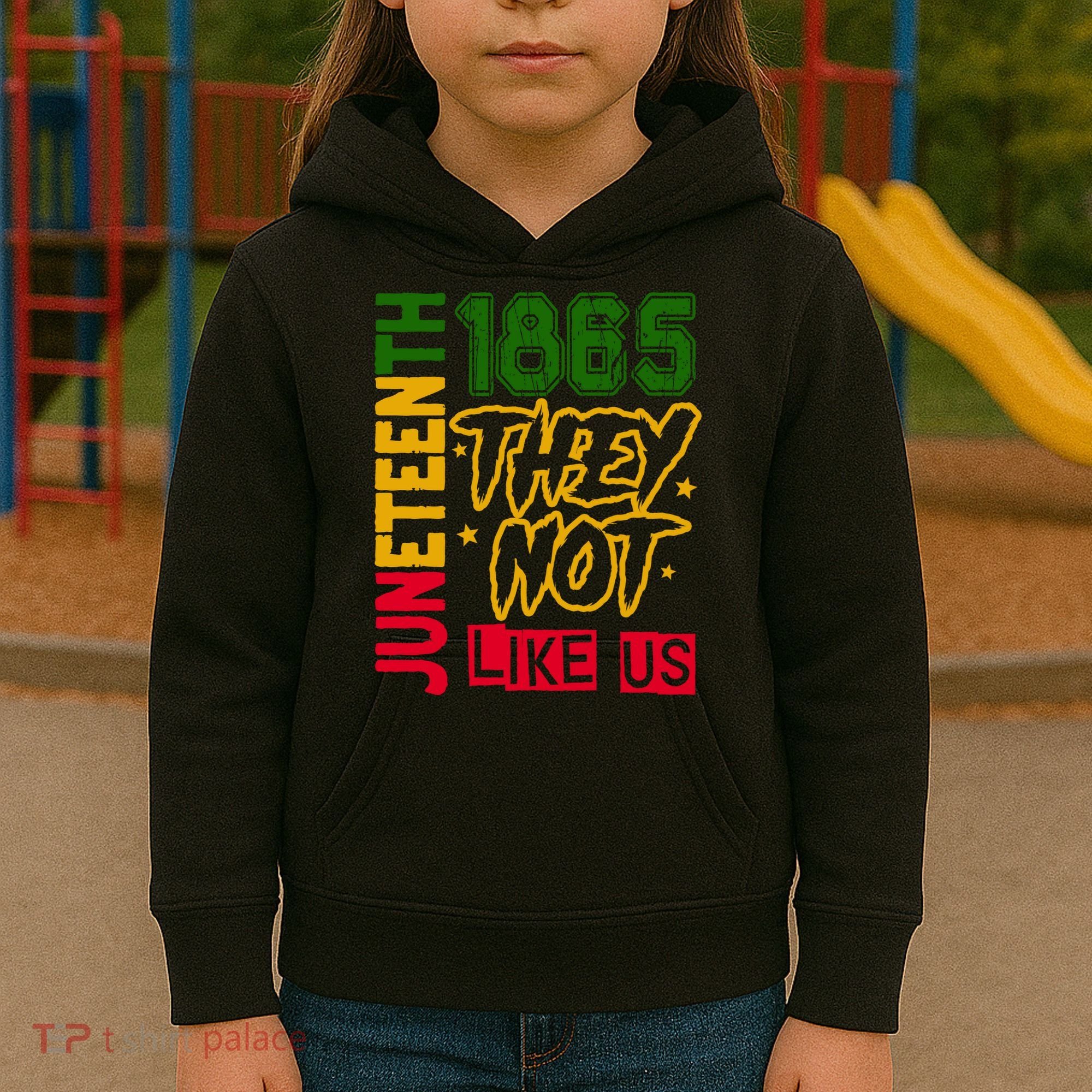 Juneteenth 1865 Black History Month They Not Like Us Kids Hoodie