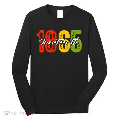 Juneteenth 1865 Long Sleeve Shirt