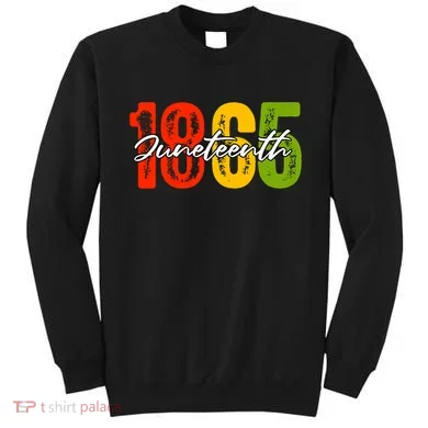Juneteenth 1865 Sweatshirt