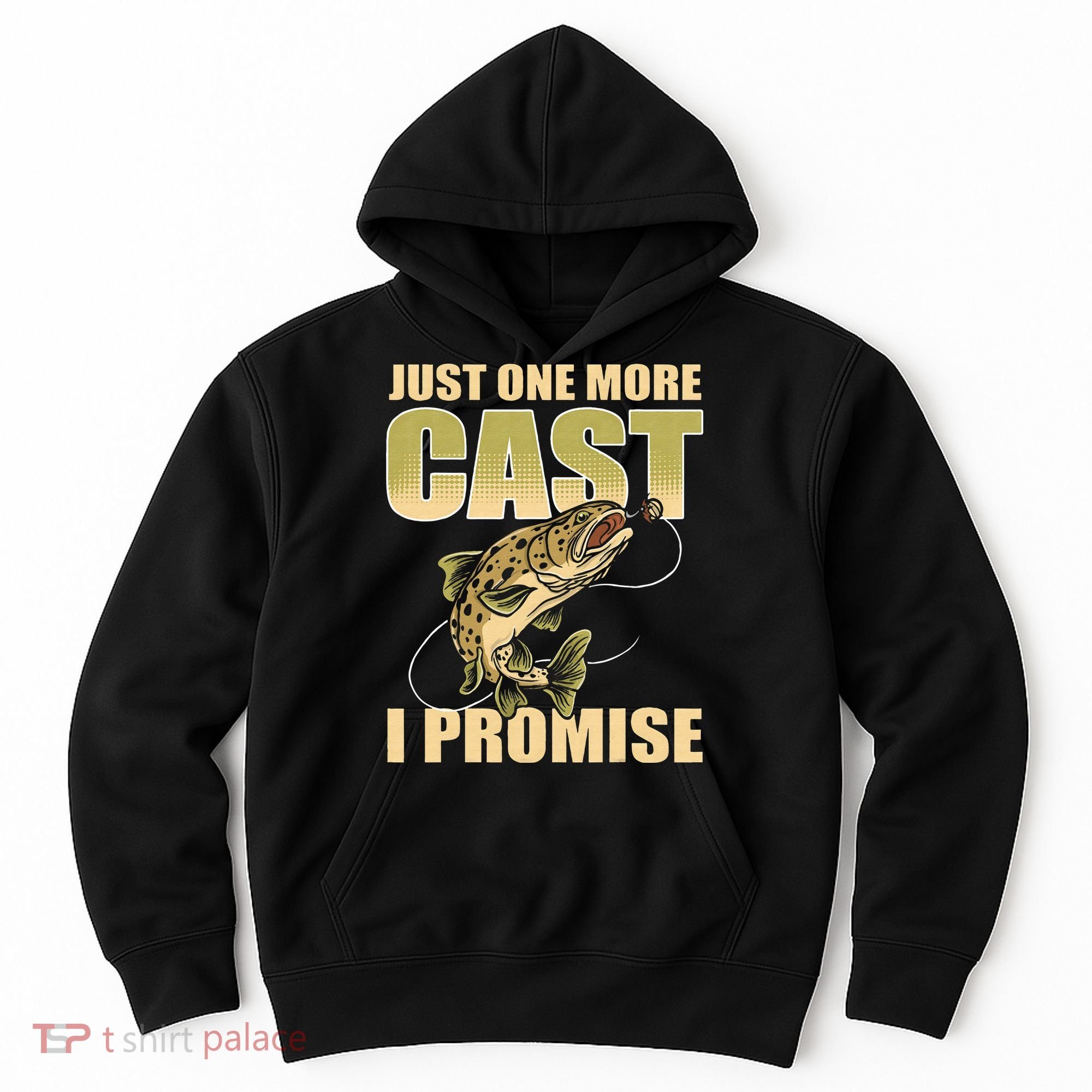 Just 1 More Cast I Promise Fish Fishing Hoodie