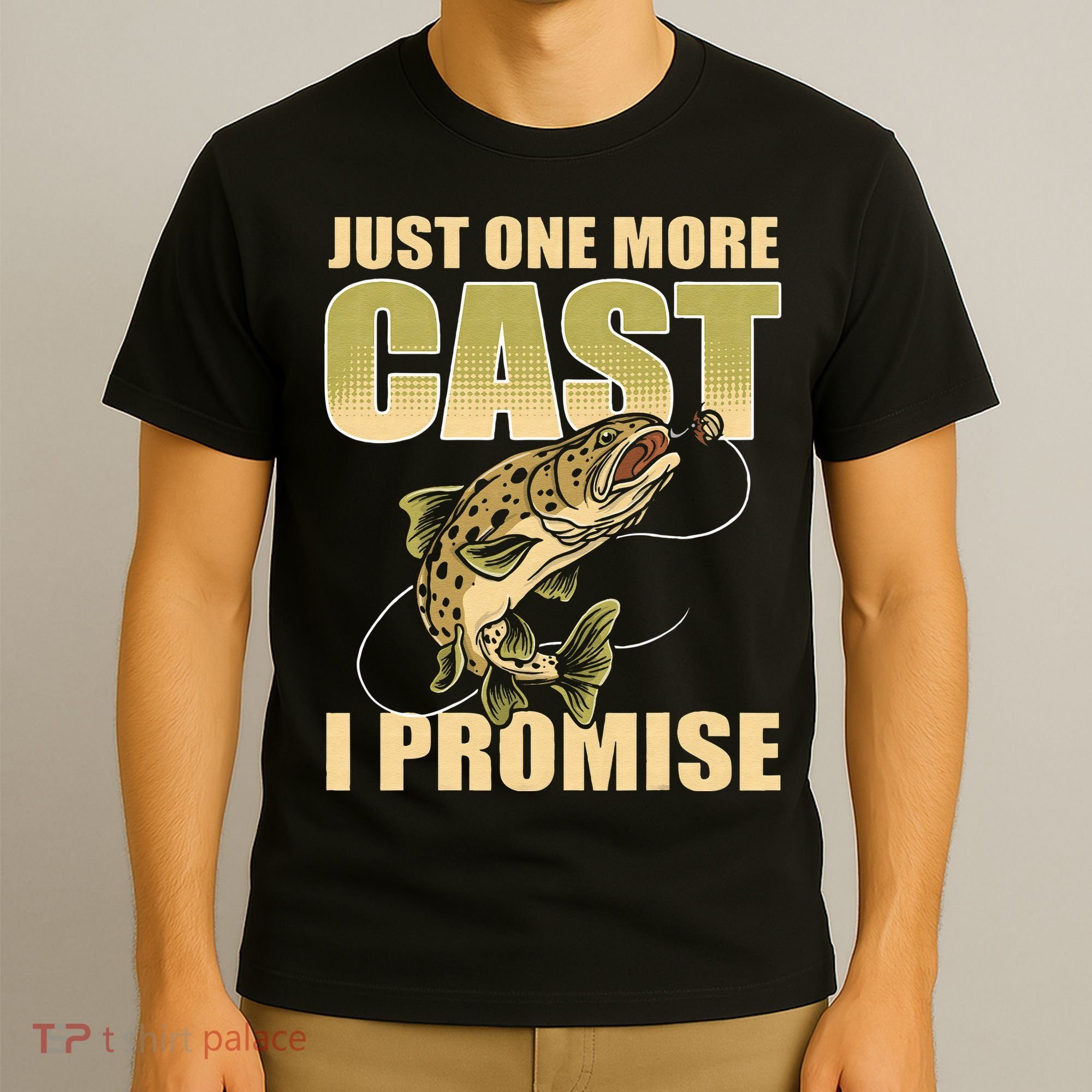 Just 1 More Cast I Promise Fish Fishing T-Shirt
