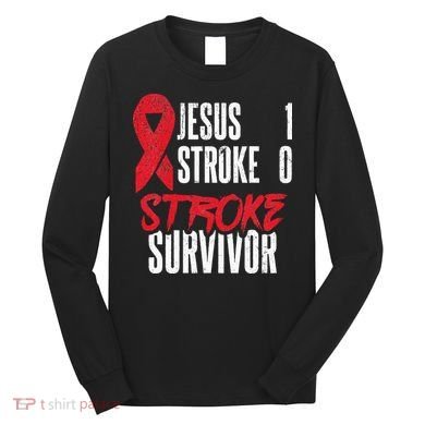Jesus 1 Stroke 0 Stoke Awareness Stroke Survivor Long Sleeve Shirt