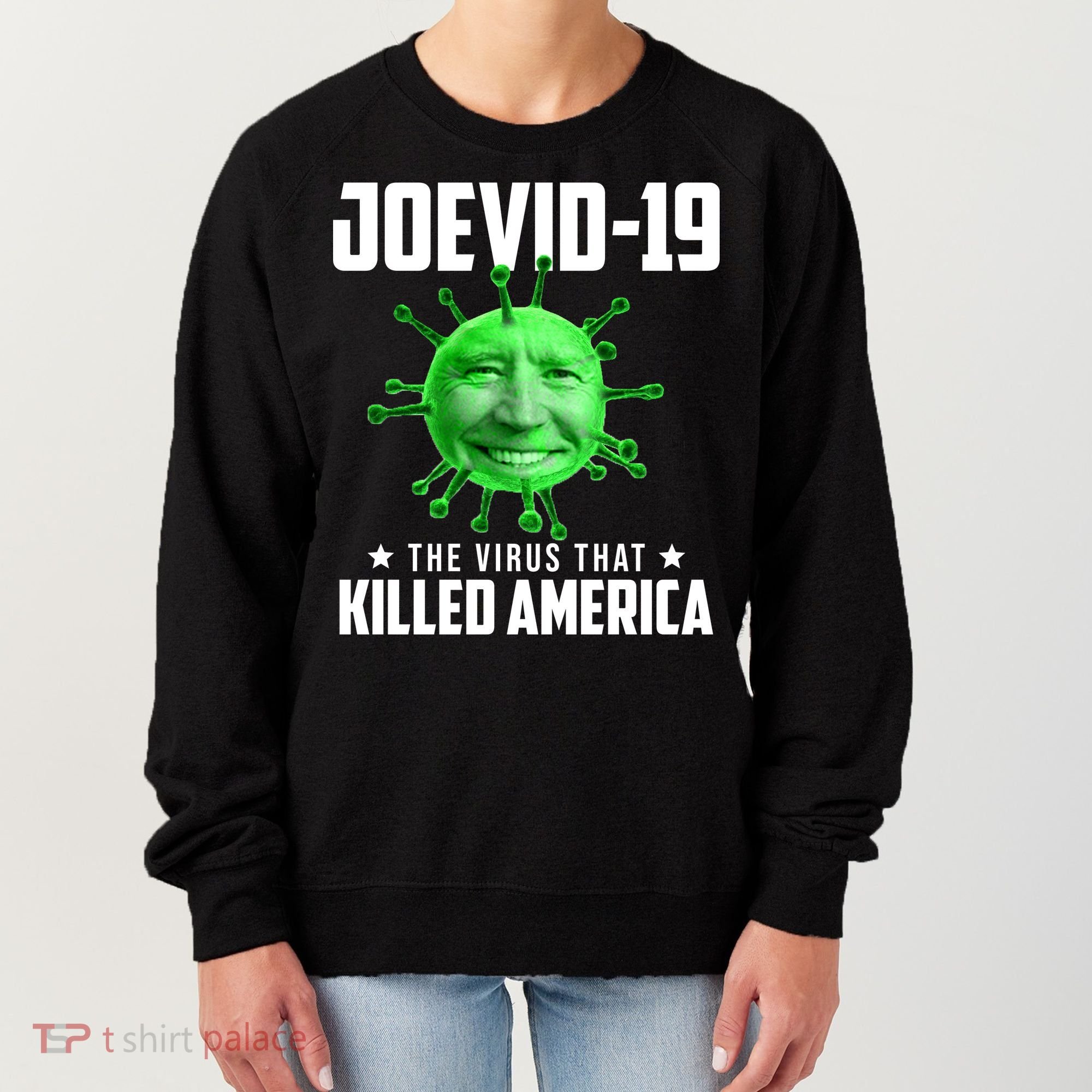 Joevid 19 The Virus That Killed America Funny Joe Biden Women's Sweatshirt