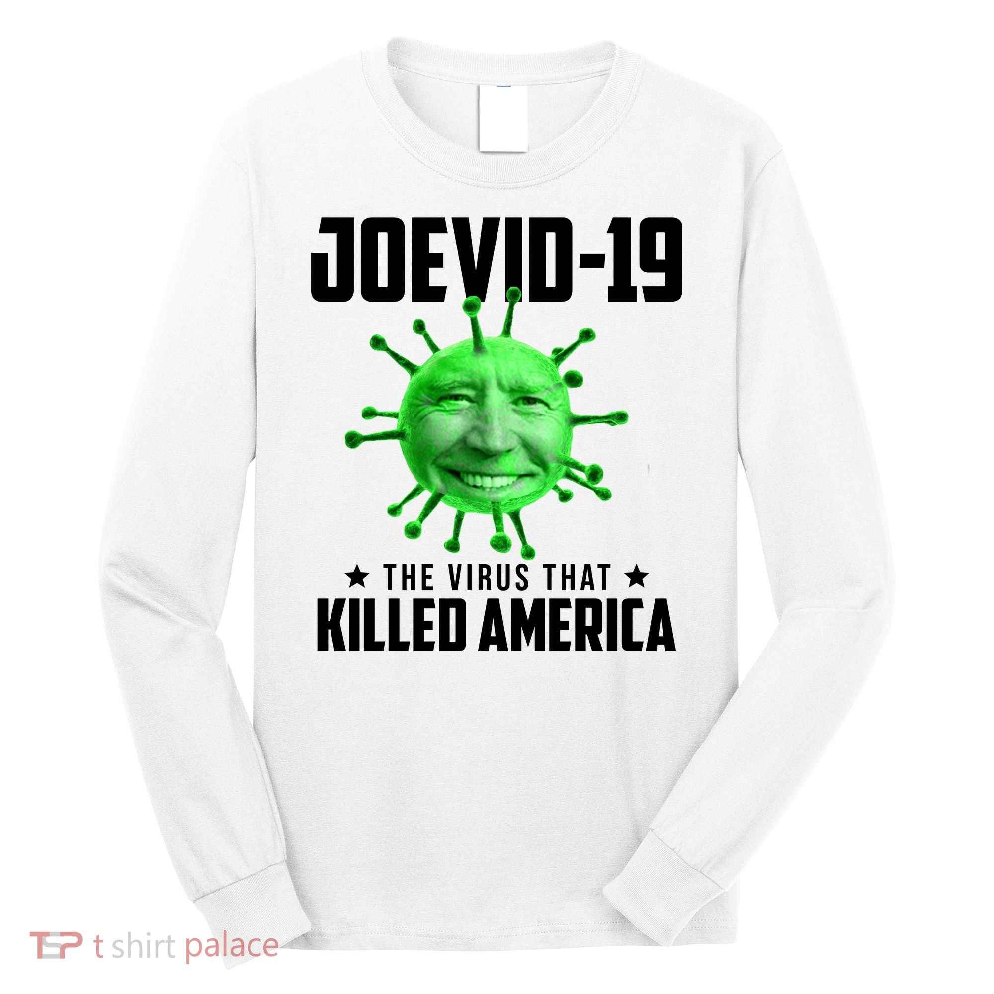 Joevid 19 The Virus That Killed America Funny Joe Biden Long Sleeve Shirt