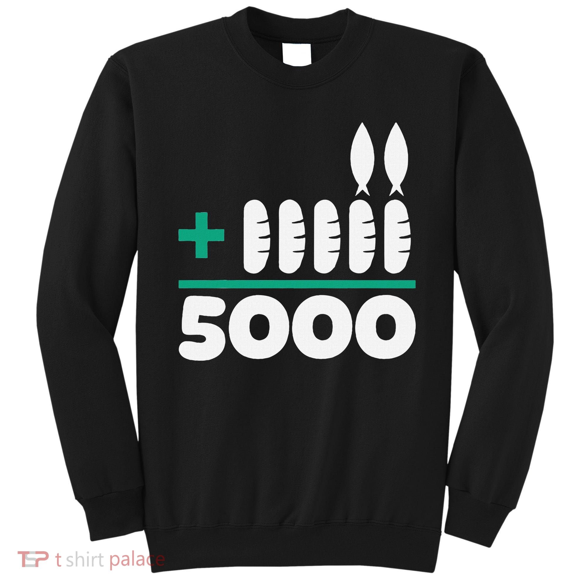Jesus 2 Fishes 5 Breads 5000 Fed Sweatshirt
