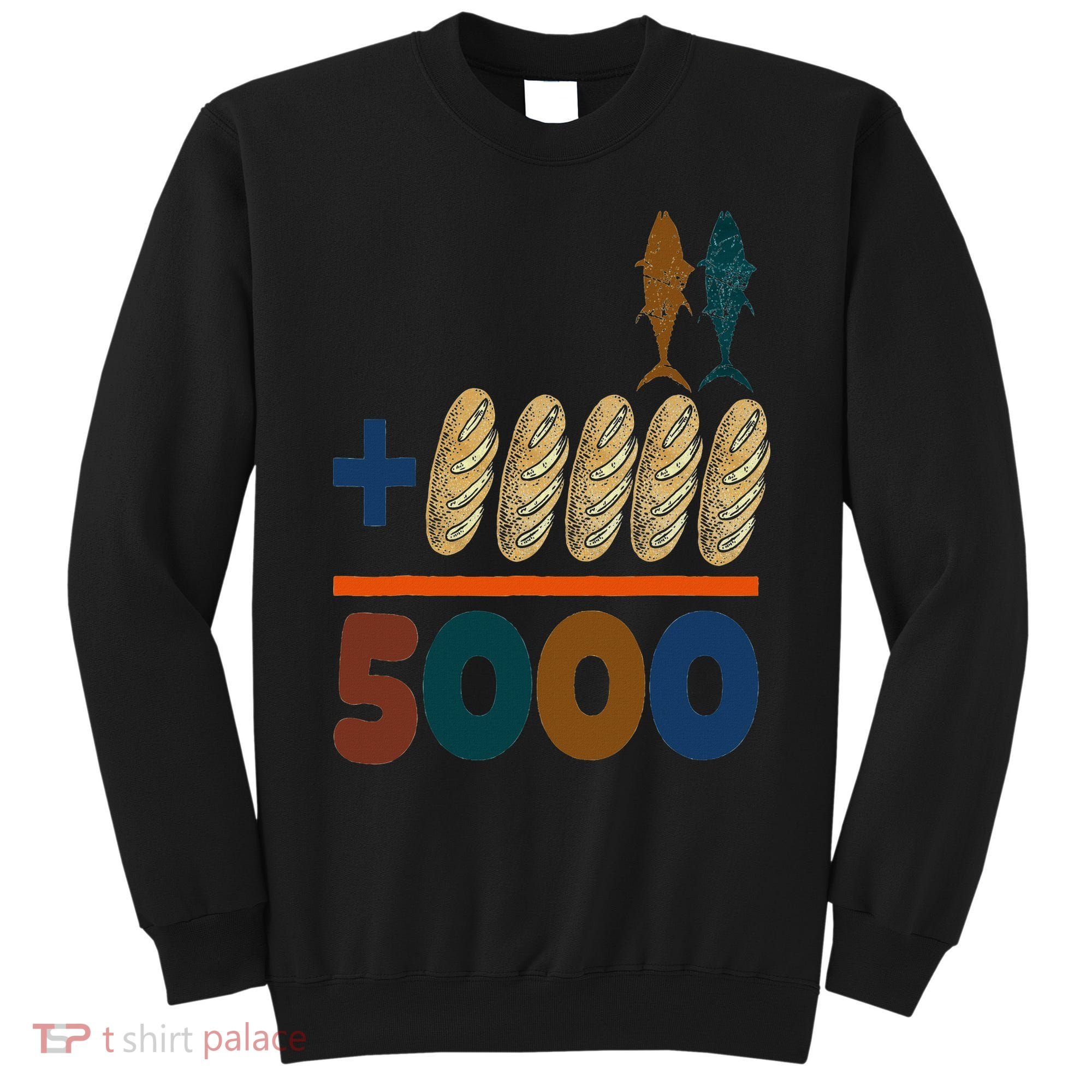 Jesus 2 Fishes 5 Breads 5000 Fed Sweatshirt