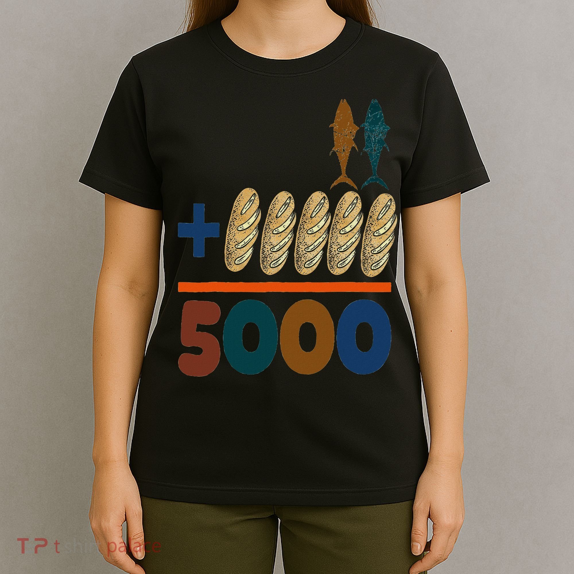 Jesus 2 Fishes 5 Breads 5000 Fed T-Shirt