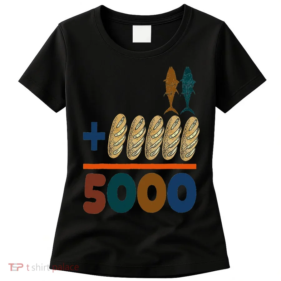 Jesus 2 Fishes 5 Breads 5000 Fed Women's T-Shirt