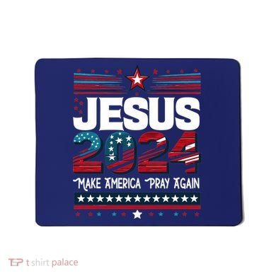 Jesus 2024 Make America Pray Again Mousepad
