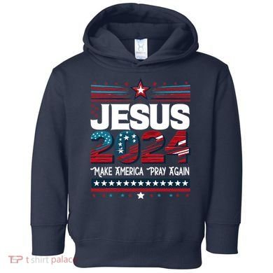 Jesus 2024 Make America Pray Again Toddler Hoodie