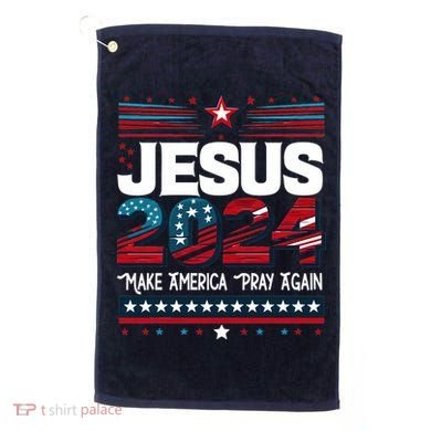 Jesus 2024 Make America Pray Again Golf Towel