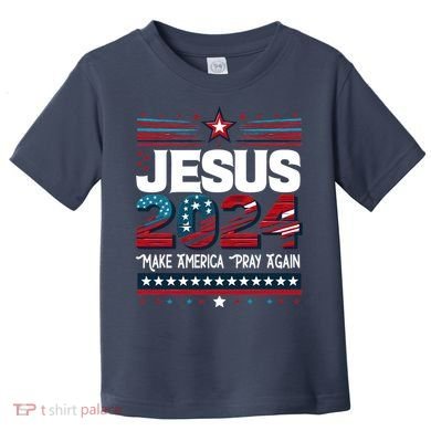 Jesus 2024 Make America Pray Again Toddler T-Shirt