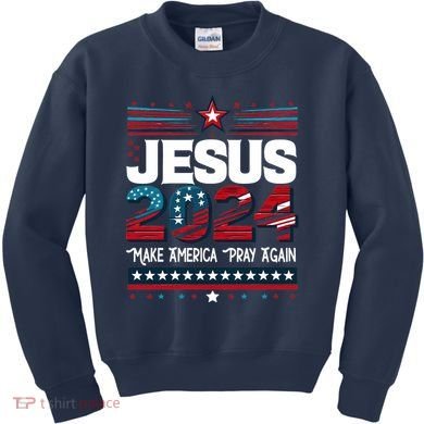 Jesus 2024 Make America Pray Again Kids Sweatshirt