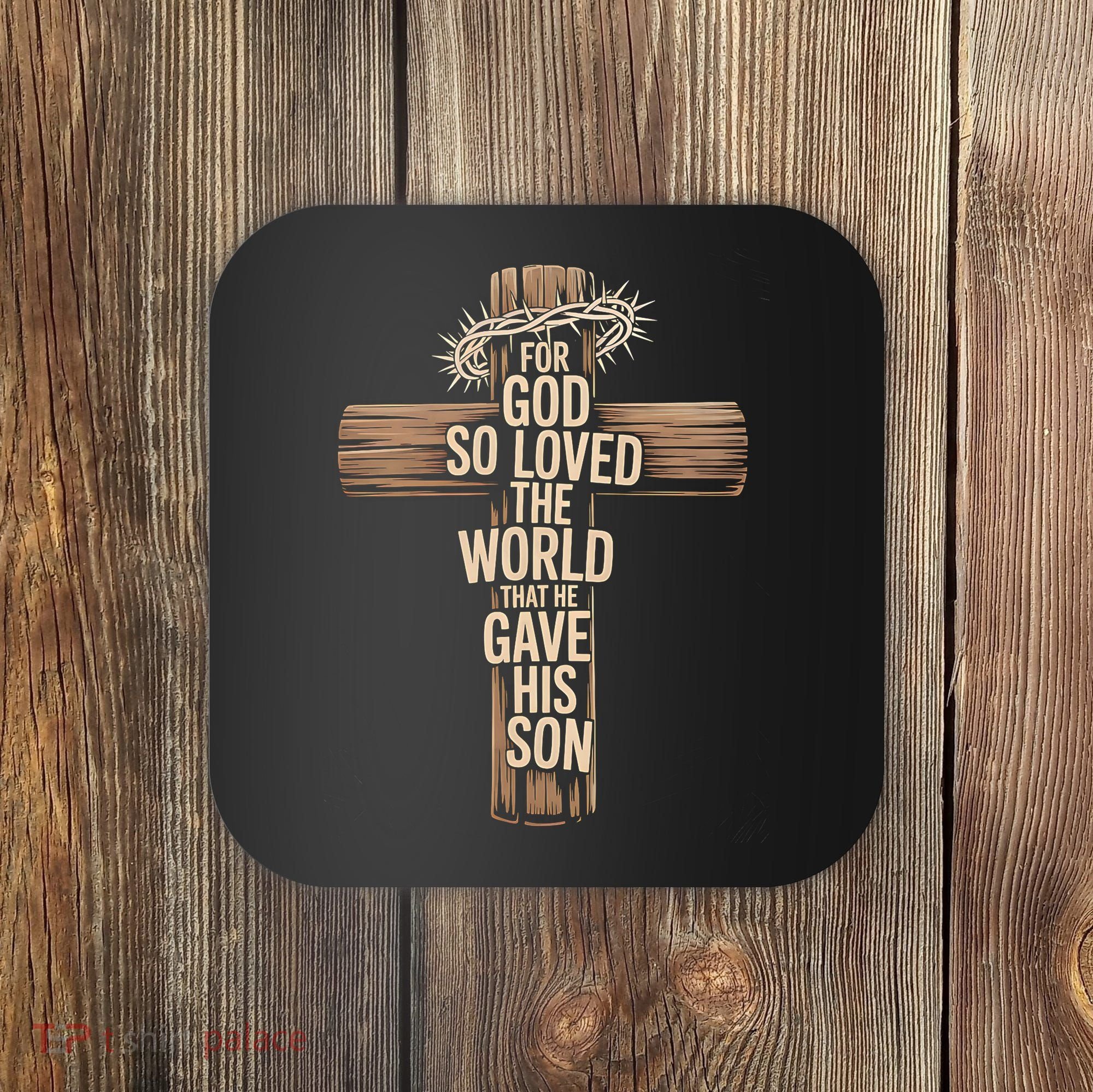John 3:16 Christian For God So Loved The World Coaster
