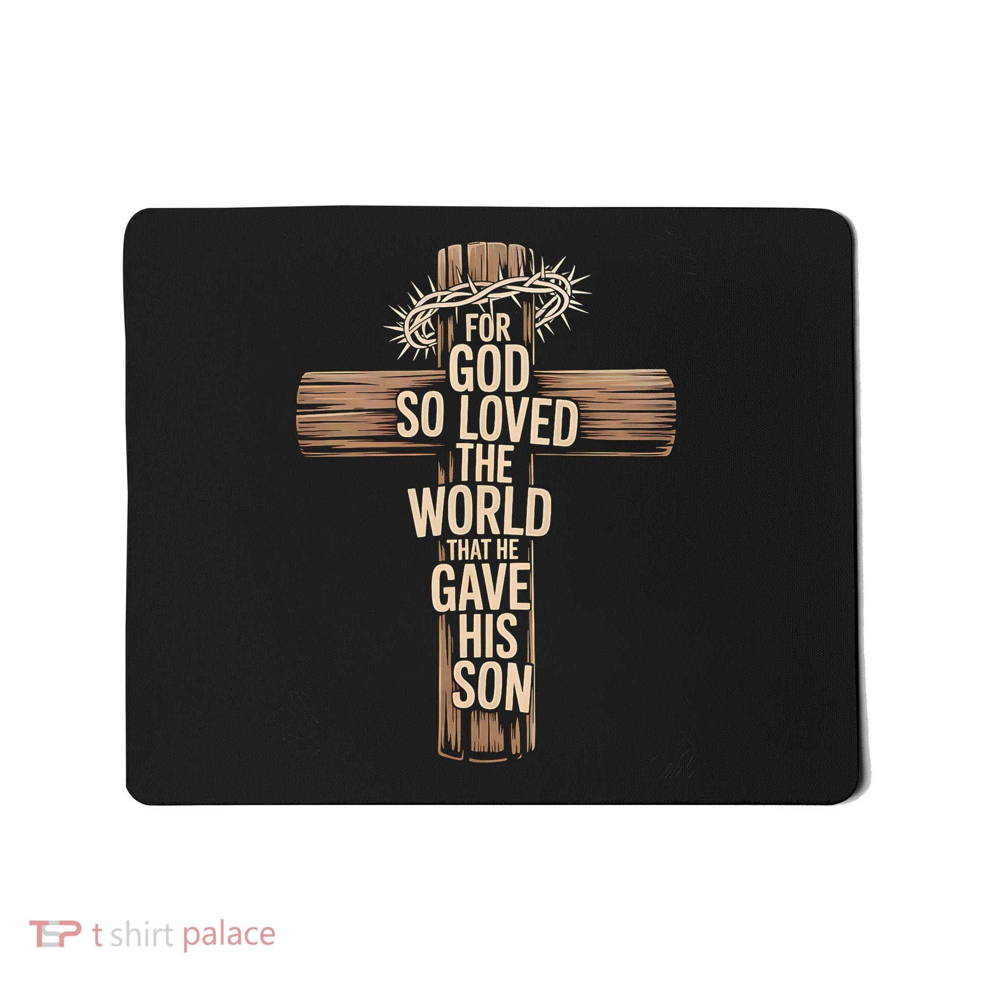 John 3:16 Christian For God So Loved The World Mousepad