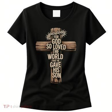 John 3:16 Christian For God So Loved The World Women's T-Shirt