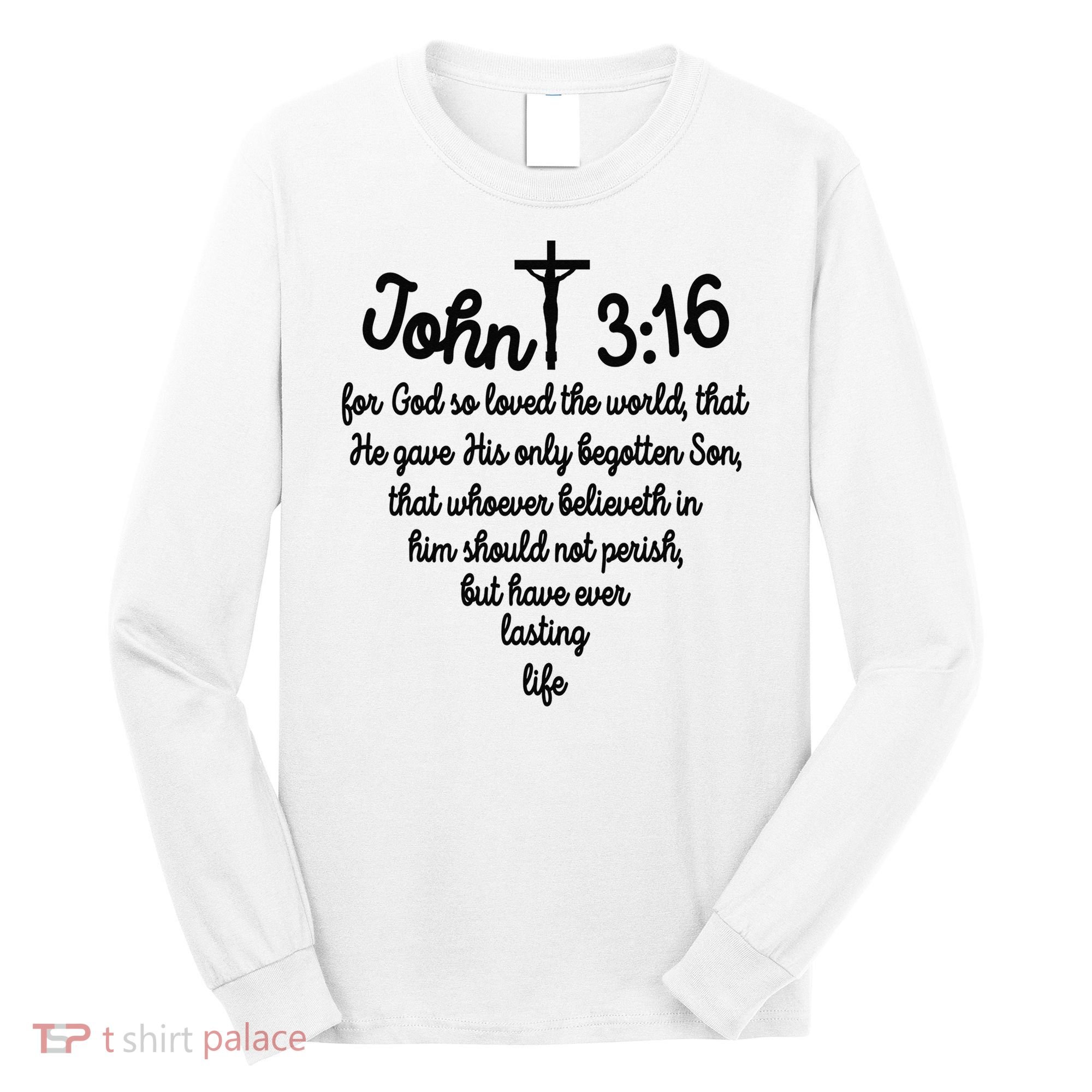 John 316 For God So Loved The World Jesus Christian Long Sleeve Shirt