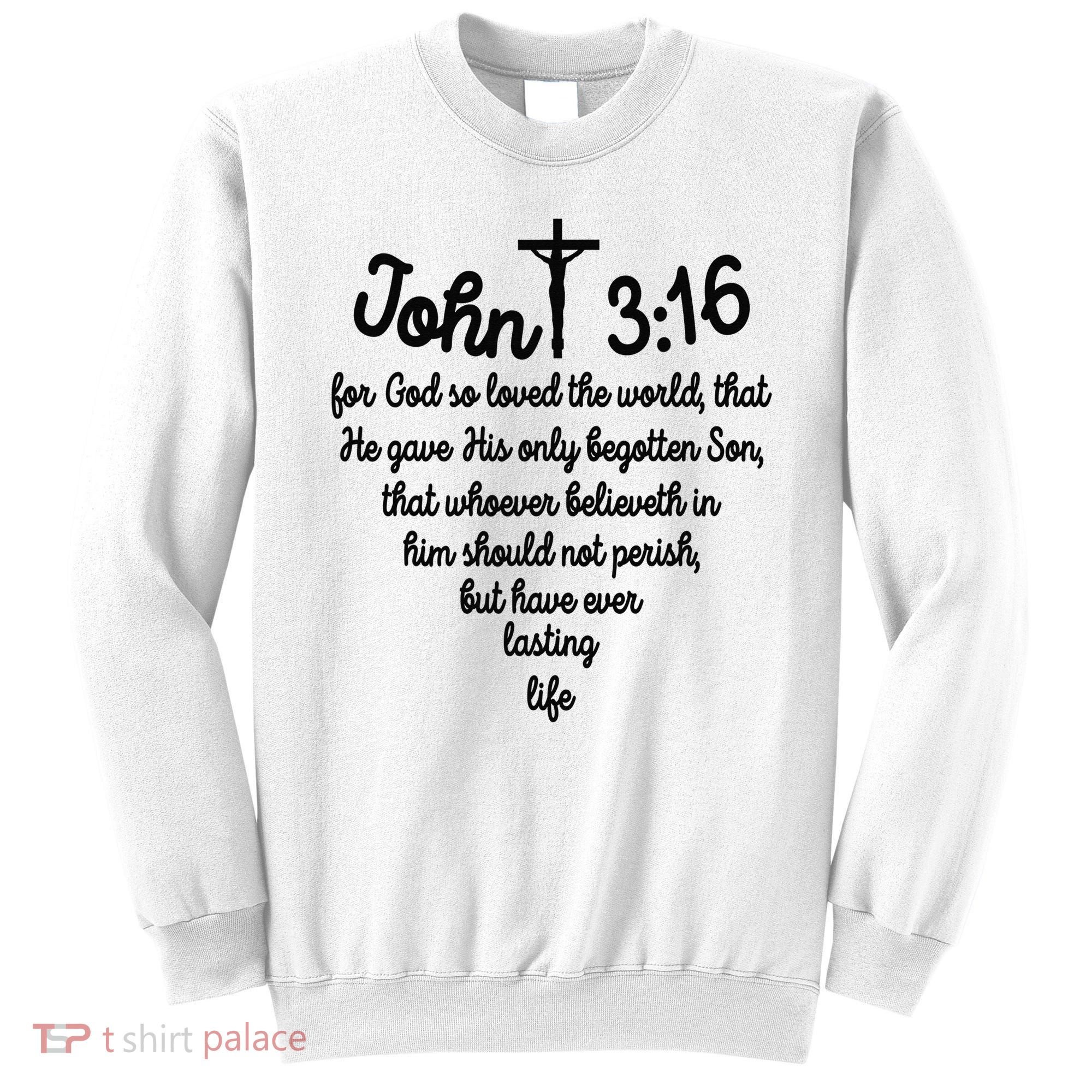John 316 For God So Loved The World Jesus Christian Sweatshirt