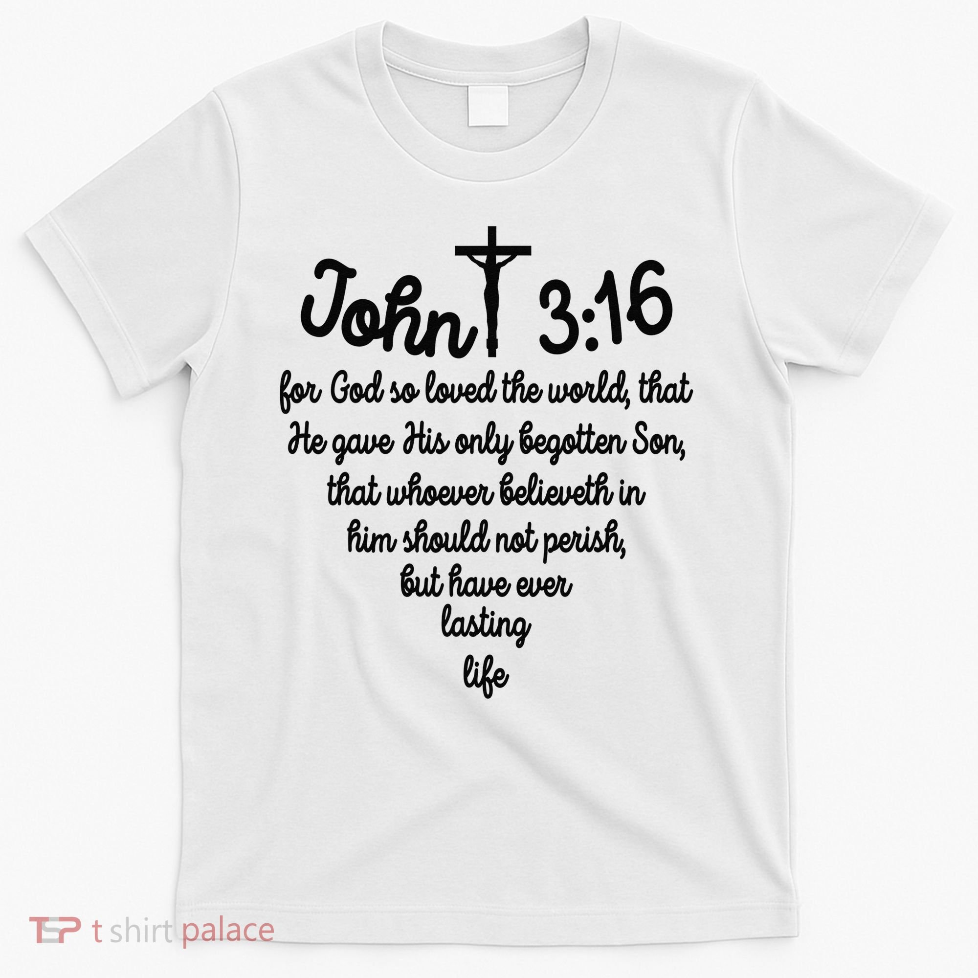 John 316 For God So Loved The World Jesus Christian T-Shirt