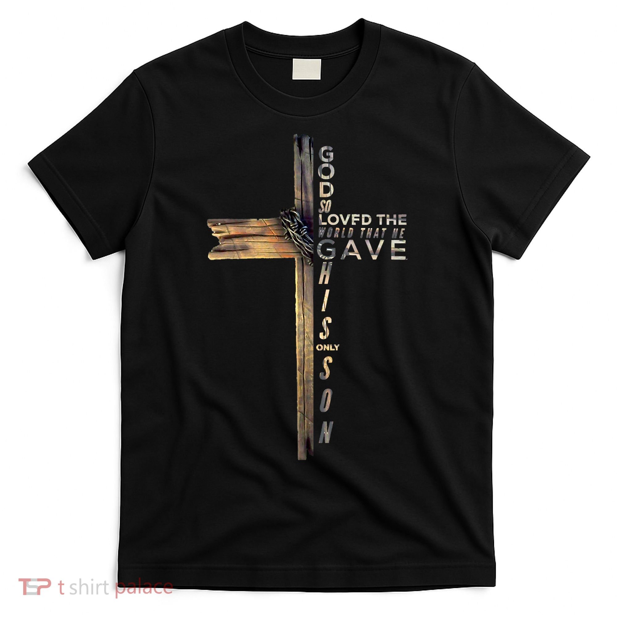 John 316 Jesus Christian God So Loved The World T-Shirt