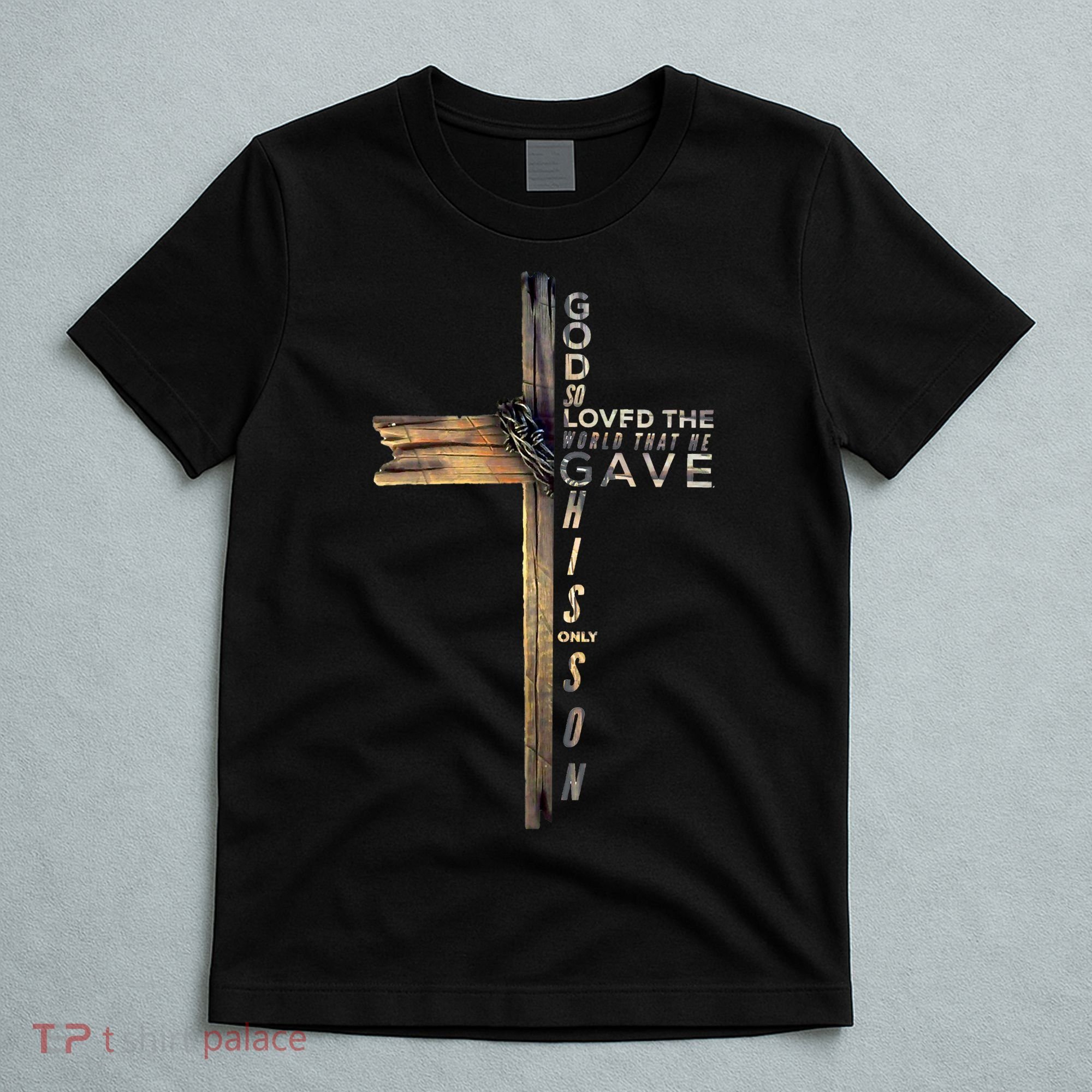 John 316 Jesus Christian God So Loved The World T-Shirt