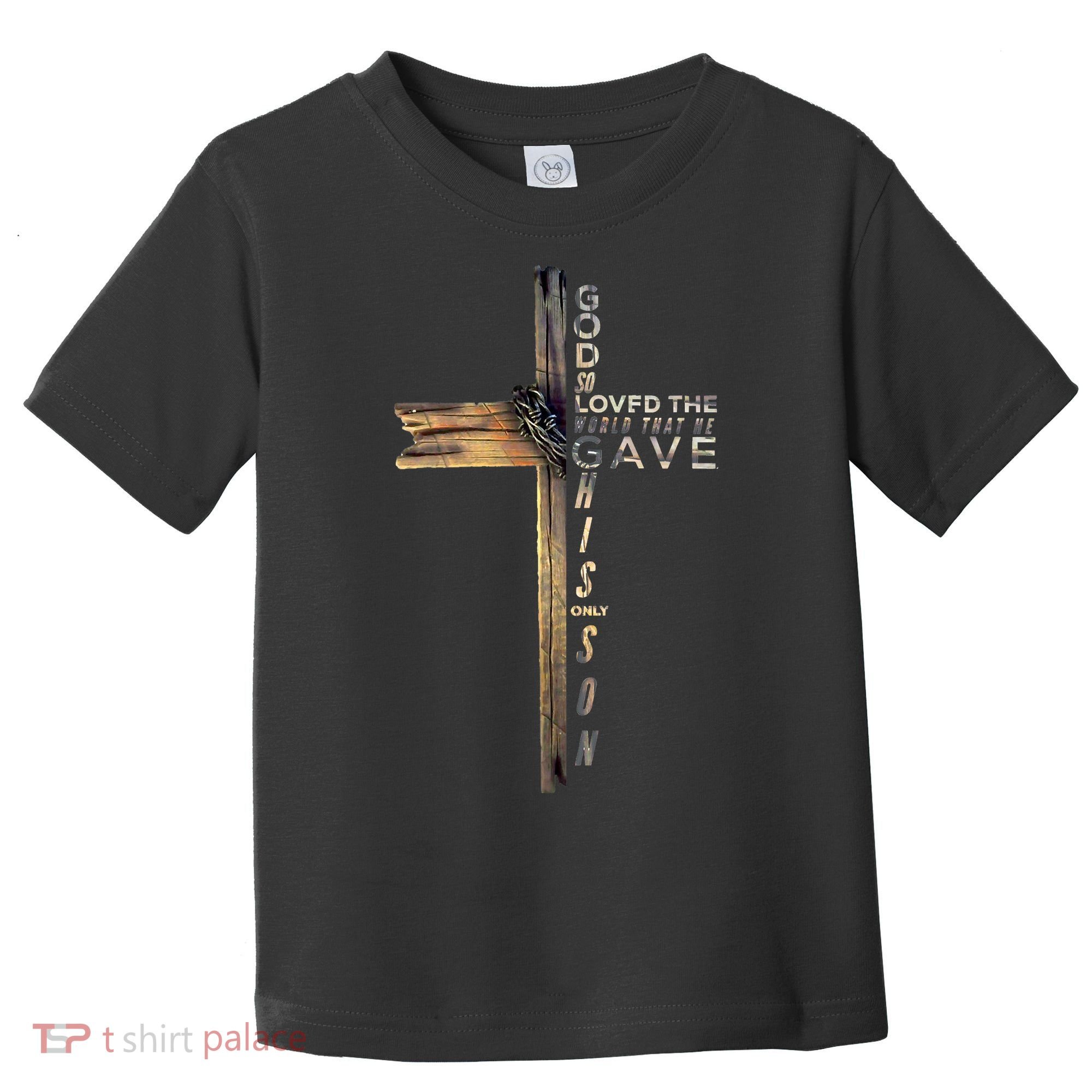 John 316 Jesus Christian God So Loved The World Toddler T-Shirt