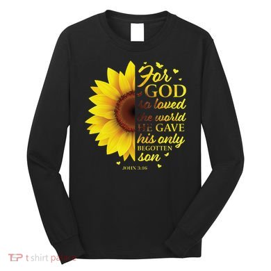 John 316 Sunflower Christian Verses Sayings Religious Her Sweat Long Sleeve Shirt