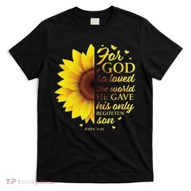 John 316 Sunflower Christian Verses Sayings Religious Her Sweat T-Shirt
